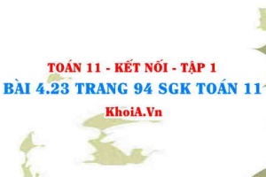 Bài 4.23 trang 94 SGK Toán 11 tập 1 Kết nối tri thức